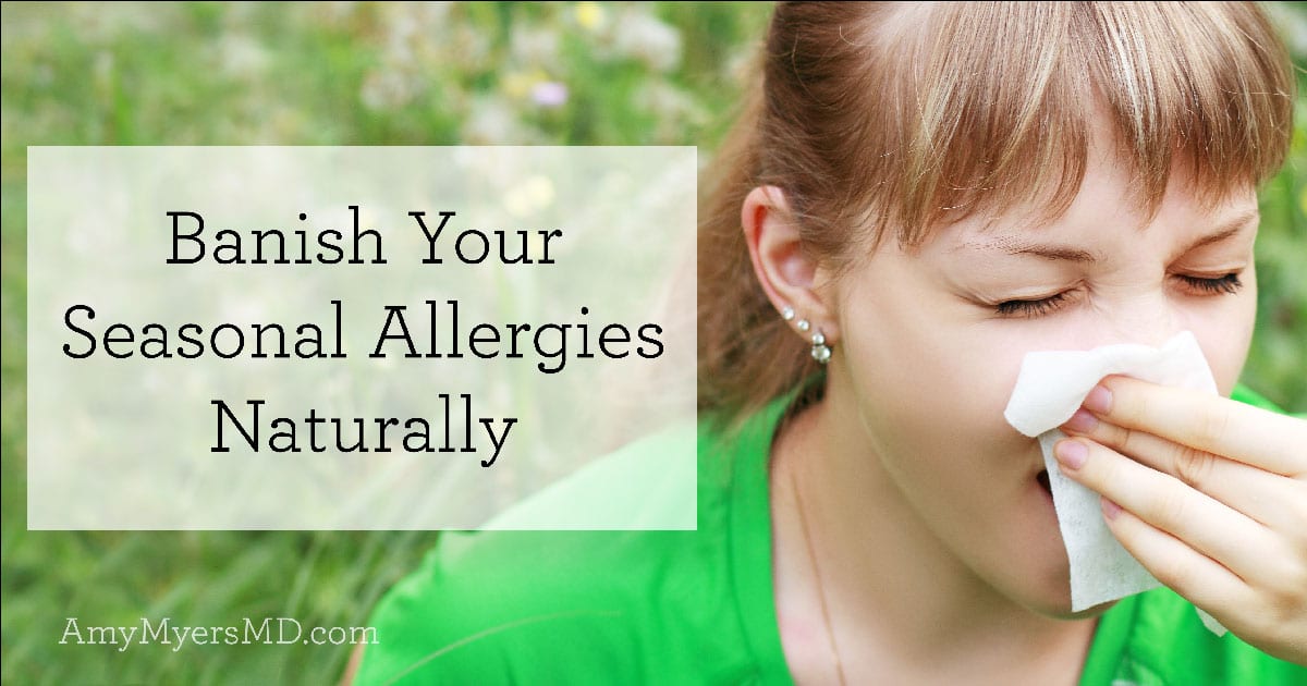 Banish Your Seasonal Allergies Naturally