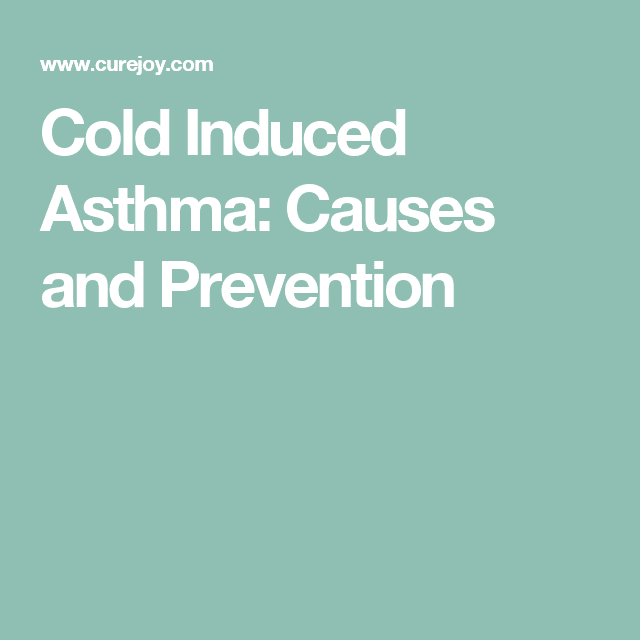 Cold Induced Asthma: Causes and Prevention