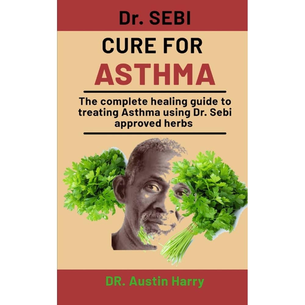 Dr Sebi Cure For Asthma Knowyourasthma Com