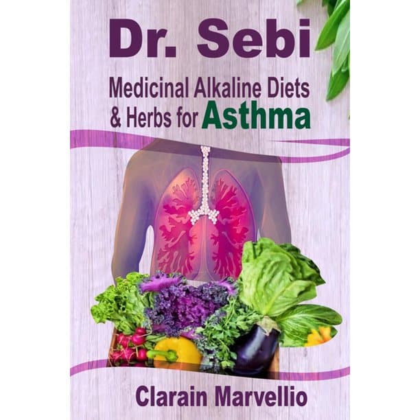Dr. Sebi : Medicinal Alkaline Diets &  Herbs for Asthma (Paperback ...