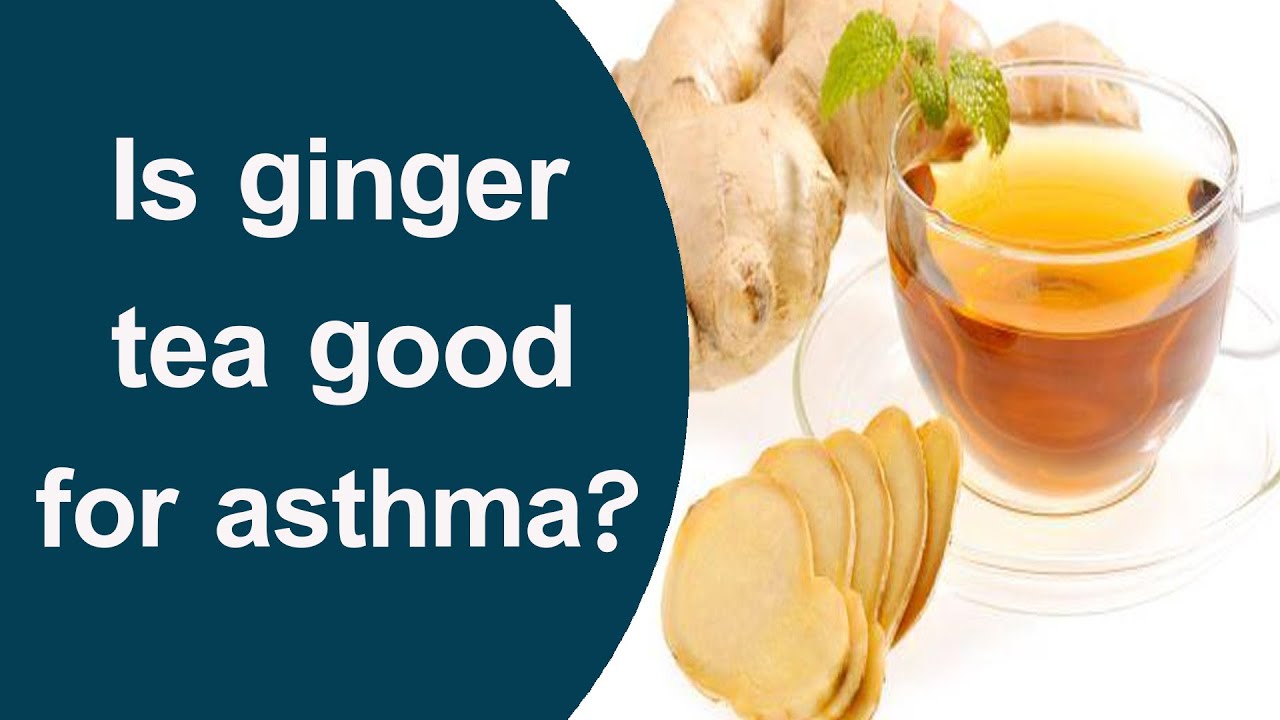 Is ginger tea good for asthma?