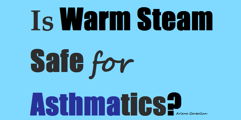 Is Warm Steam Safe for Asthmatics?