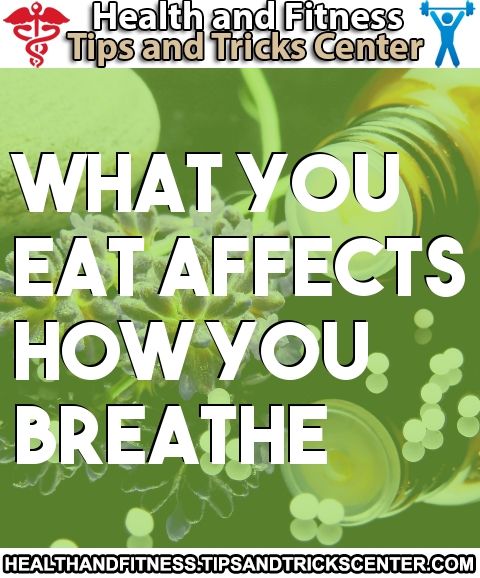 Read the article: What You Eat Affects How You Breathe # ...