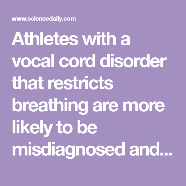 Vocal cord disorder often mistaken for asthma in elite athletes ...